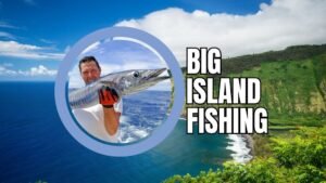 Big Island Hawaii Fishing Guide: Everything you need to know