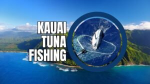 Kauai Tuna Fishing: Charters, Locations, Tips & Techniques