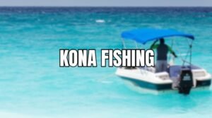 Kona Fishing: Ultimate Hawaii Angling Paradise (Full Guide)