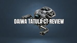Daiwa Tatula CT Baitcasting Reel Review: Lightweight Comfort