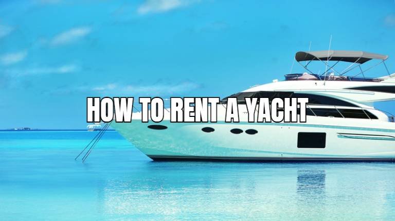 how to rent a yacht