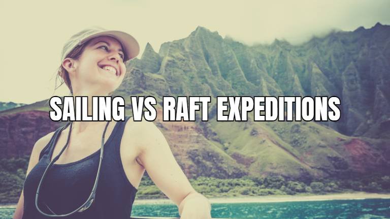 sailing vs raft expeditions